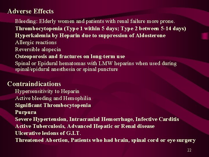 Adverse Effects Bleeding: Elderly women and patients with renal failure more prone. Thrombocytopenia (Type