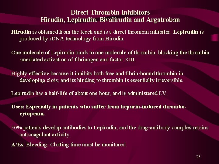Direct Thrombin Inhibitors Hirudin, Lepirudin, Bivalirudin and Argatroban Hirudin is obtained from the leech