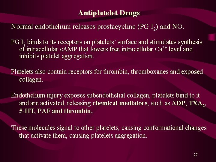 Antiplatelet Drugs Normal endothelium releases prostacycline (PG I 2) and NO. PG I 2