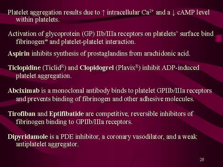 Platelet aggregation results due to ↑ intracellular Ca 2+ and a ↓ c. AMP
