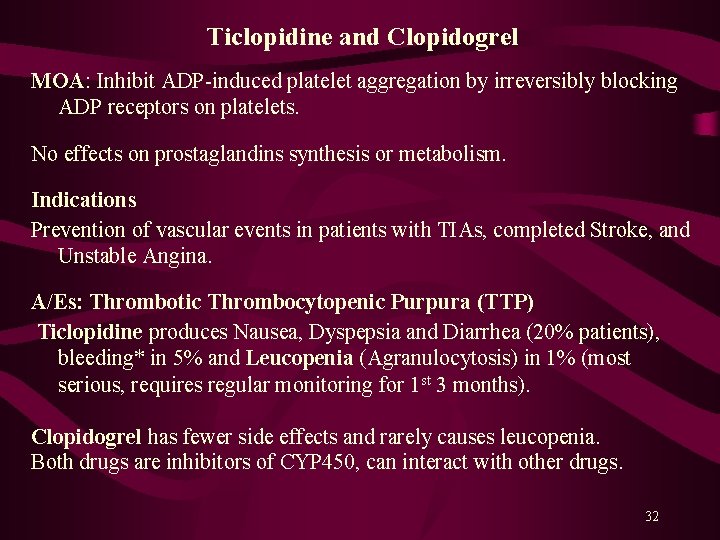 Ticlopidine and Clopidogrel MOA: Inhibit ADP-induced platelet aggregation by irreversibly blocking ADP receptors on
