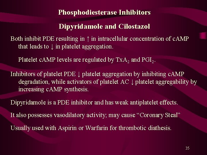 Phosphodiesterase Inhibitors Dipyridamole and Cilostazol Both inhibit PDE resulting in ↑ in intracellular concentration