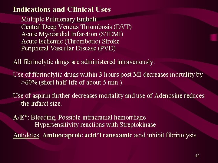 Indications and Clinical Uses Multiple Pulmonary Emboli Central Deep Venous Thrombosis (DVT) Acute Myocardial