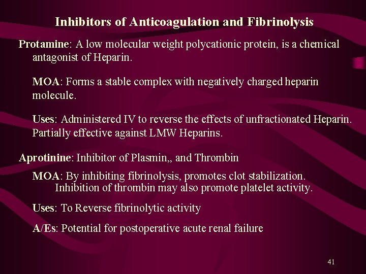 Inhibitors of Anticoagulation and Fibrinolysis Protamine: A low molecular weight polycationic protein, is a