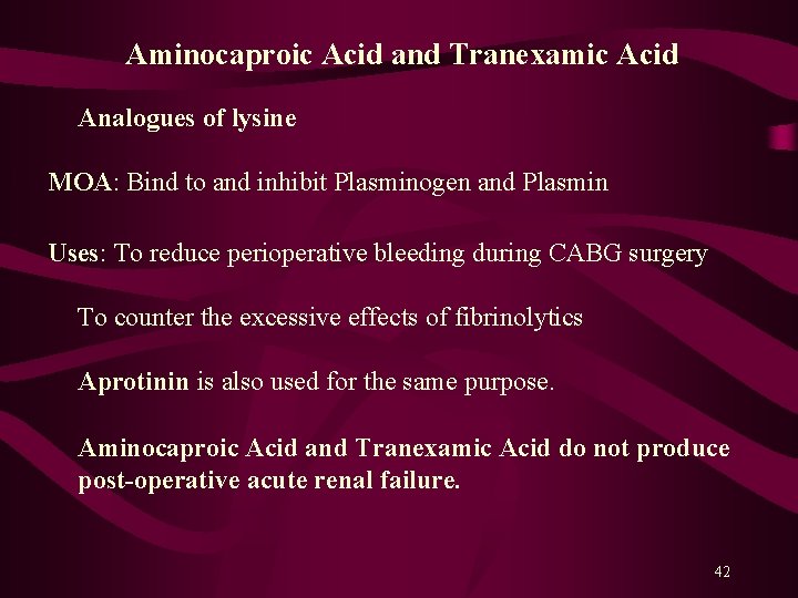 Aminocaproic Acid and Tranexamic Acid Analogues of lysine MOA: Bind to and inhibit Plasminogen