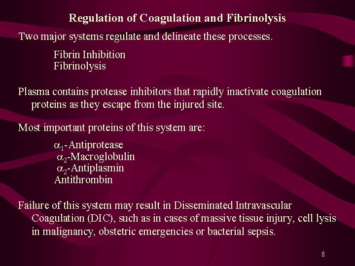 Regulation of Coagulation and Fibrinolysis Two major systems regulate and delineate these processes. Fibrin