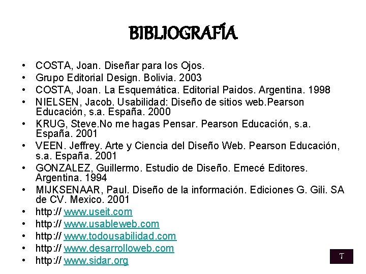 BIBLIOGRAFÍA • • • • COSTA, Joan. Diseñar para los Ojos. Grupo Editorial Design.