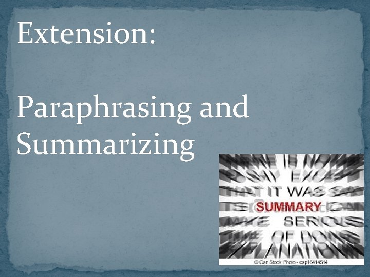 Extension: Paraphrasing and Summarizing Extension: Paraphrasing and Summarizing