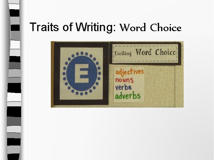Traits of Writing: Word Choice Traits of Writing: Word Choice