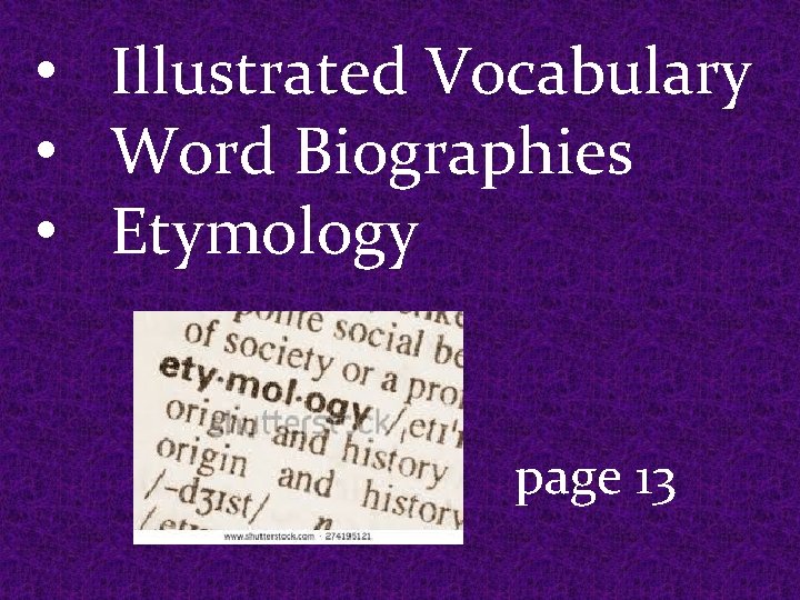 • Illustrated Vocabulary • Word Biographies • Etymology page 13 • Illustrated Vocabulary • Word Biographies • Etymology page 13