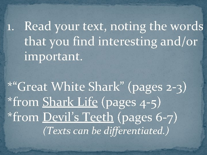 1. Read your text, noting the words that you find interesting and/or important. *“Great 1. Read your text, noting the words that you find interesting and/or important. *“Great