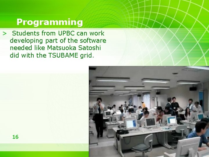 Programming > Students from UPBC can work developing part of the software needed like