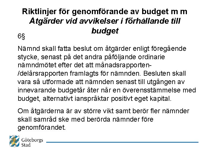 Riktlinjer för genomförande av budget m m Åtgärder vid avvikelser i förhållande till budget