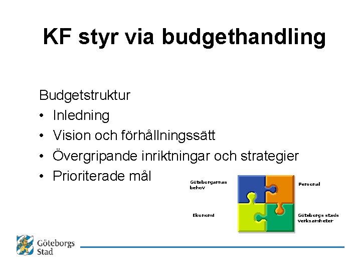 KF styr via budgethandling Budgetstruktur • Inledning • Vision och förhållningssätt • Övergripande inriktningar