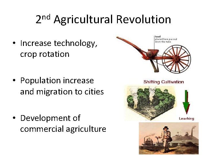 2 nd Agricultural Revolution • Increase technology, crop rotation • Population increase and migration