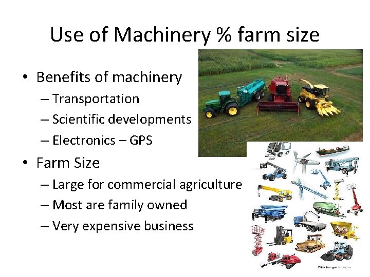 Use of Machinery % farm size • Benefits of machinery – Transportation – Scientific