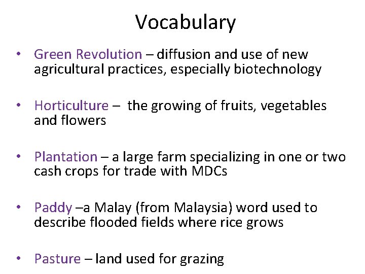 Vocabulary • Green Revolution – diffusion and use of new agricultural practices, especially biotechnology