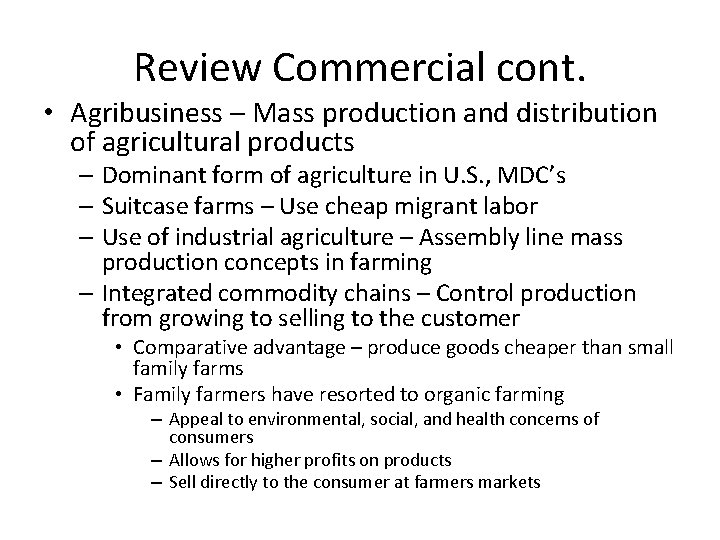 Review Commercial cont. • Agribusiness – Mass production and distribution of agricultural products –