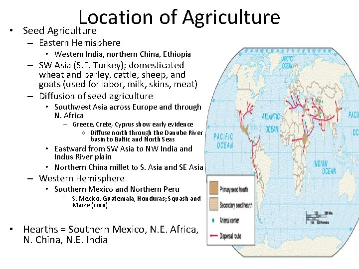  • Location of Agriculture Seed Agriculture – Eastern Hemisphere • Western India, northern