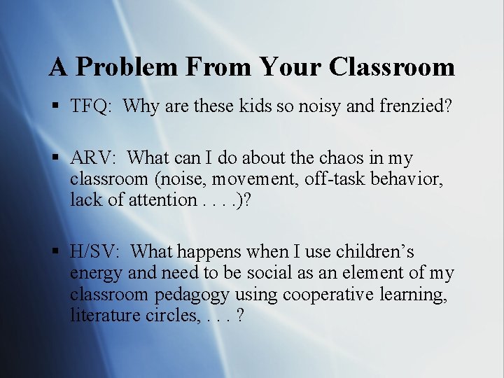 A Problem From Your Classroom § TFQ: Why are these kids so noisy and