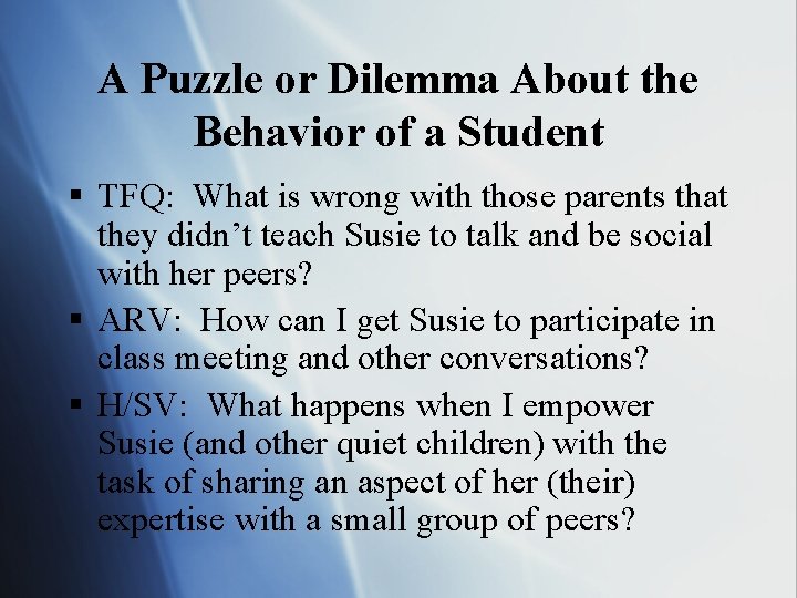 A Puzzle or Dilemma About the Behavior of a Student § TFQ: What is