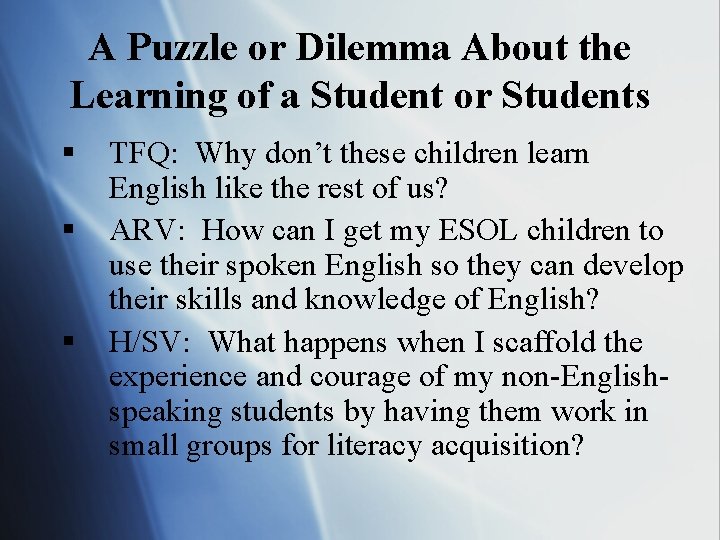 A Puzzle or Dilemma About the Learning of a Student or Students § §