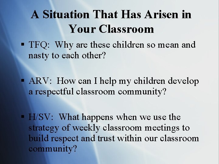 A Situation That Has Arisen in Your Classroom § TFQ: Why are these children