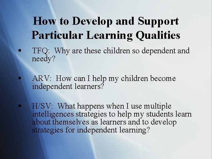 How to Develop and Support Particular Learning Qualities § TFQ: Why are these children