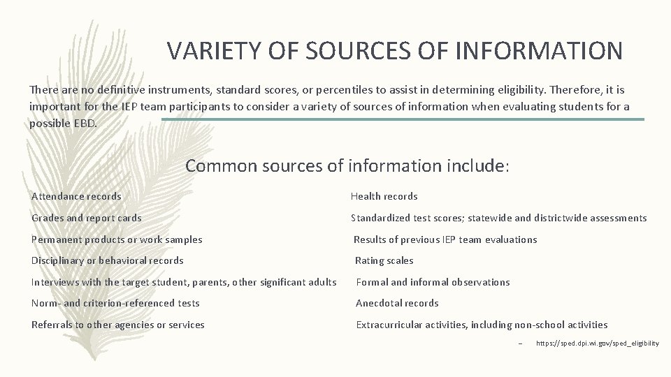 VARIETY OF SOURCES OF INFORMATION There are no definitive instruments, standard scores, or percentiles