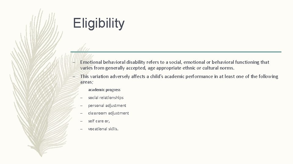 Eligibility – Emotional behavioral disability refers to a social, emotional or behavioral functioning that