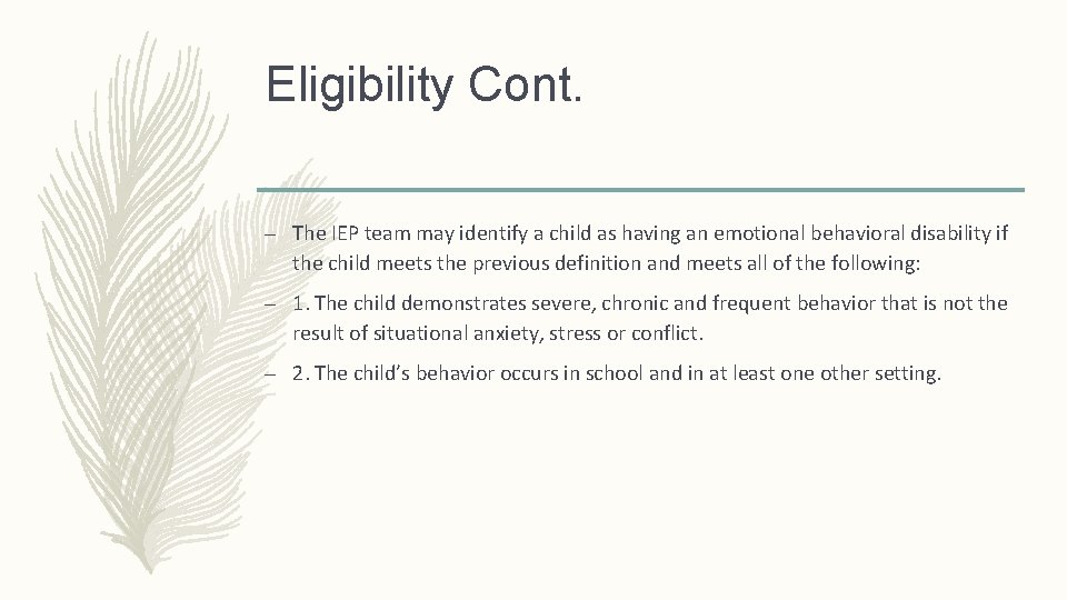 Eligibility Cont. – The IEP team may identify a child as having an emotional