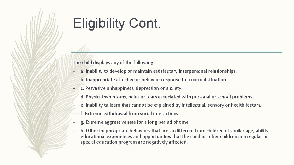 Eligibility Cont. The child displays any of the following: – a. Inability to develop