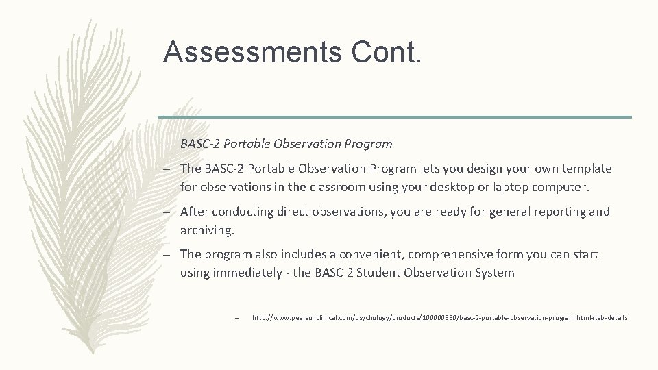Assessments Cont. – BASC-2 Portable Observation Program – The BASC-2 Portable Observation Program lets
