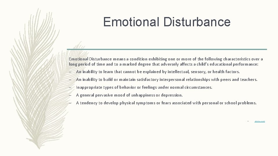 Emotional Disturbance means a condition exhibiting one or more of the following characteristics over