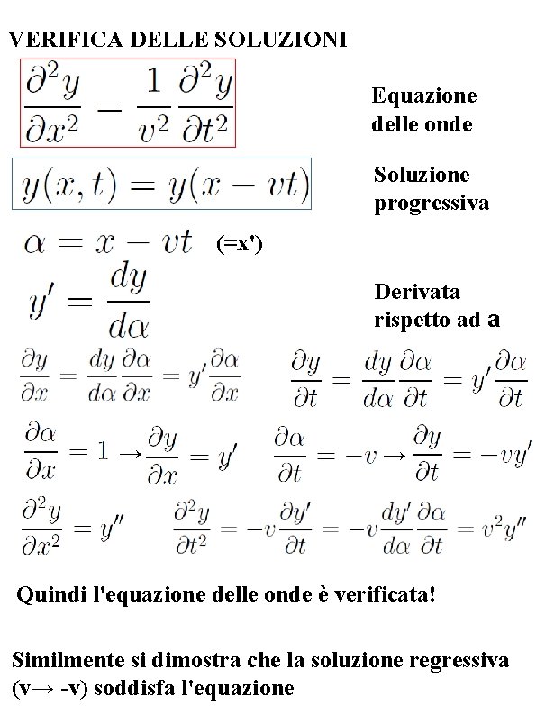 VERIFICA DELLE SOLUZIONI Equazione delle onde Soluzione progressiva (=x') Derivata rispetto ad a →