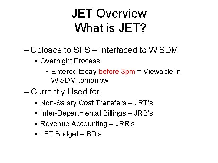 JET Overview What is JET? – Uploads to SFS – Interfaced to WISDM •