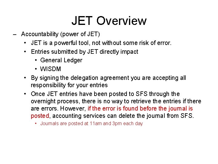 JET Overview – Accountability (power of JET) • JET is a powerful tool, not