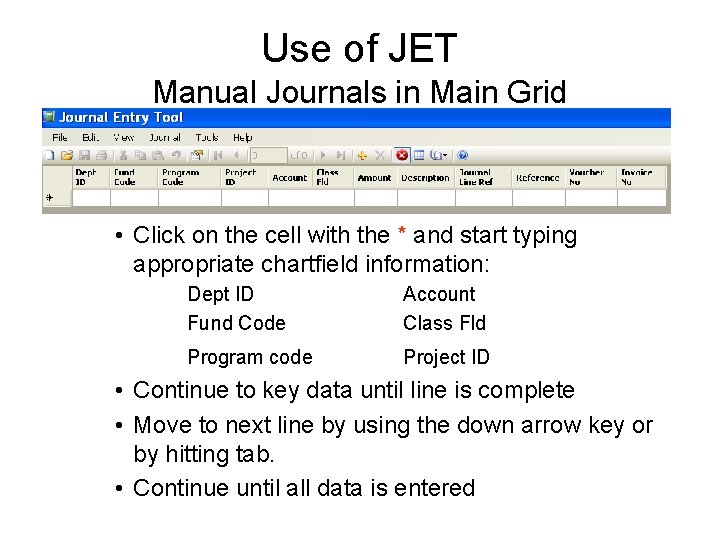 Use of JET Manual Journals in Main Grid • Click on the cell with