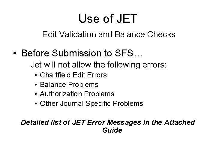 Use of JET Edit Validation and Balance Checks • Before Submission to SFS… Jet