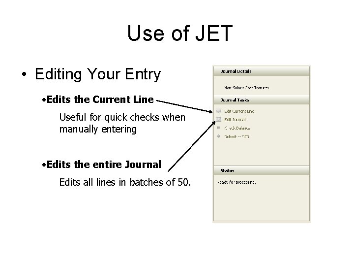 Use of JET • Editing Your Entry • Edits the Current Line Useful for