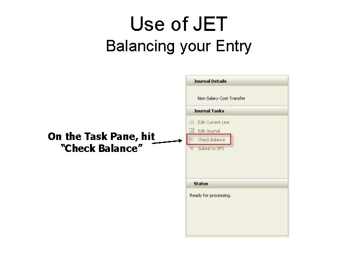 Use of JET Balancing your Entry On the Task Pane, hit “Check Balance” 