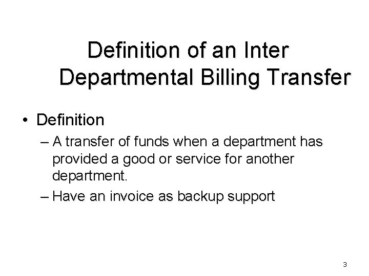 Definition of an Inter Departmental Billing Transfer • Definition – A transfer of funds