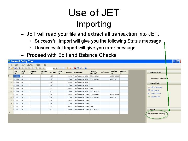 Use of JET Importing – JET will read your file and extract all transaction