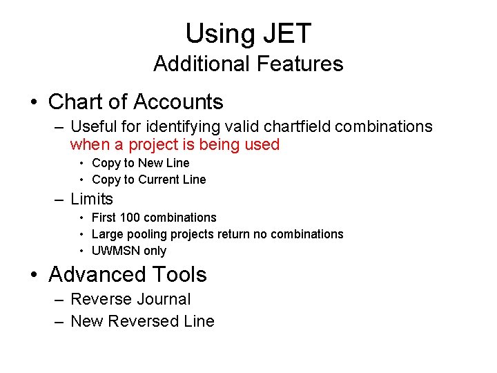 Using JET Additional Features • Chart of Accounts – Useful for identifying valid chartfield