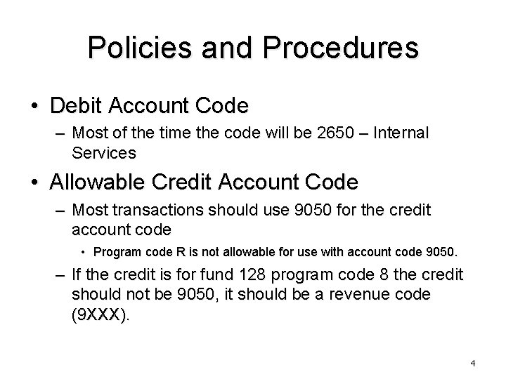 Policies and Procedures • Debit Account Code – Most of the time the code