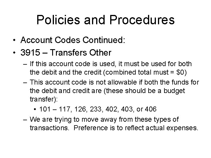 Policies and Procedures • Account Codes Continued: • 3915 – Transfers Other – If