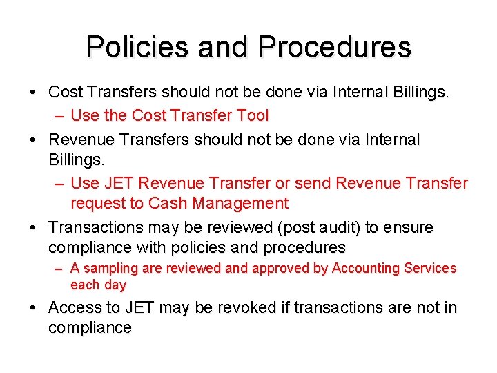 Policies and Procedures • Cost Transfers should not be done via Internal Billings. –