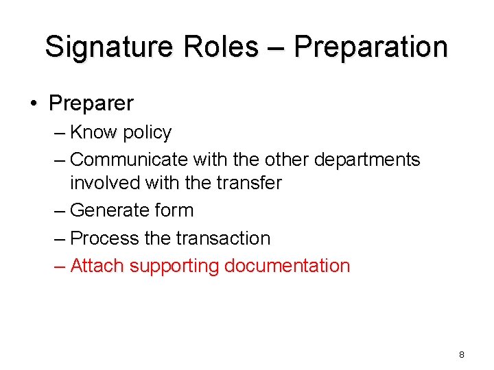 Signature Roles – Preparation • Preparer – Know policy – Communicate with the other