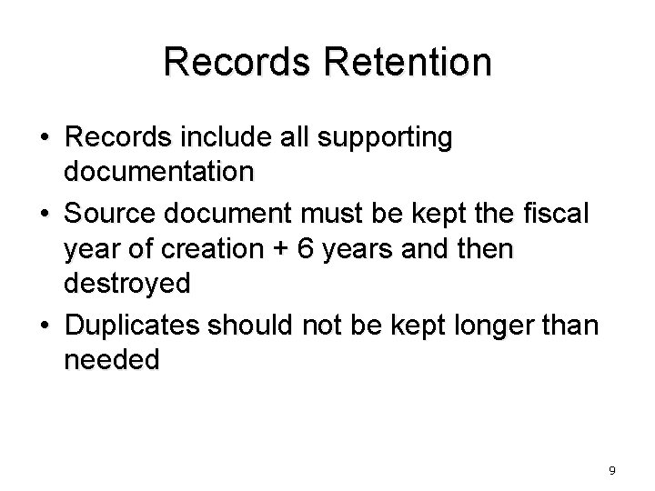 Records Retention • Records include all supporting documentation • Source document must be kept