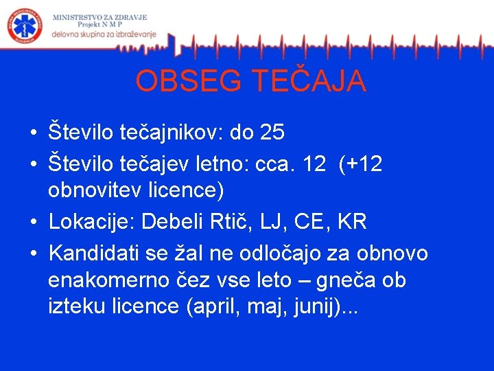 OBSEG TEČAJA • Število tečajnikov: do 25 • Število tečajev letno: cca. 12 (+12